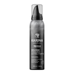 MOUSSE KARINA FIXACAO 150ML EXTRA FORTE